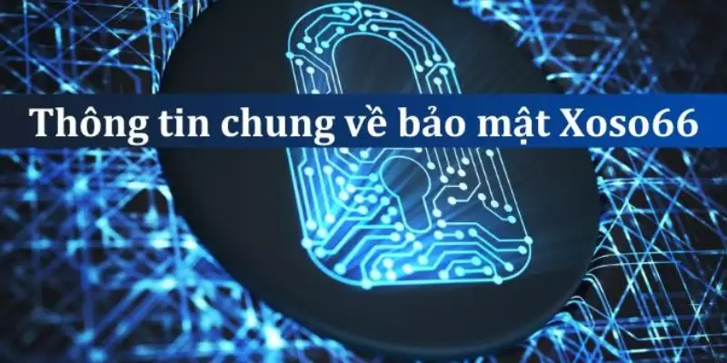 Chính sách bảo mật Xoso66 chung cần biết